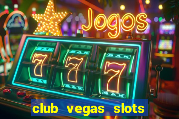 club vegas slots casino games 777